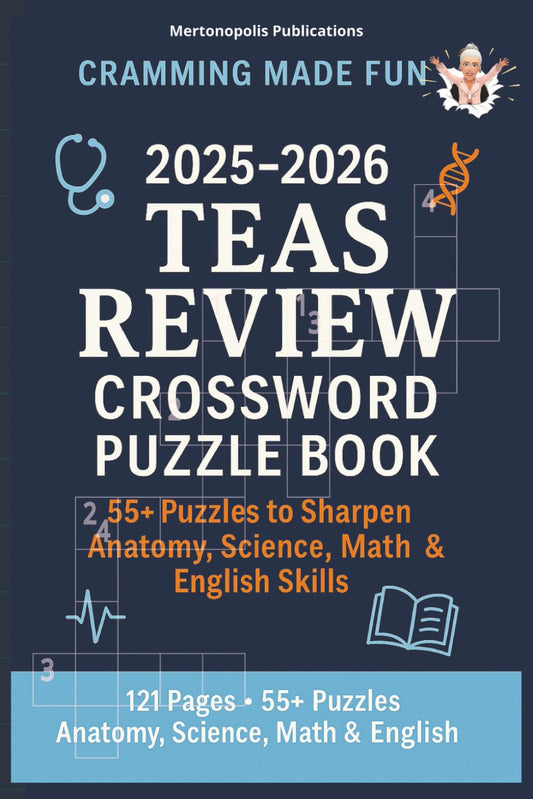 2025–2026 TEAS Review Crossword Puzzle Book, Cramming Made Fun: 55+ puzzles to sharpen Anatomy, Science, Math and English skills, 6x9inches 121 pages, Cramming Made Fun — Study Smarter, Stress Less!