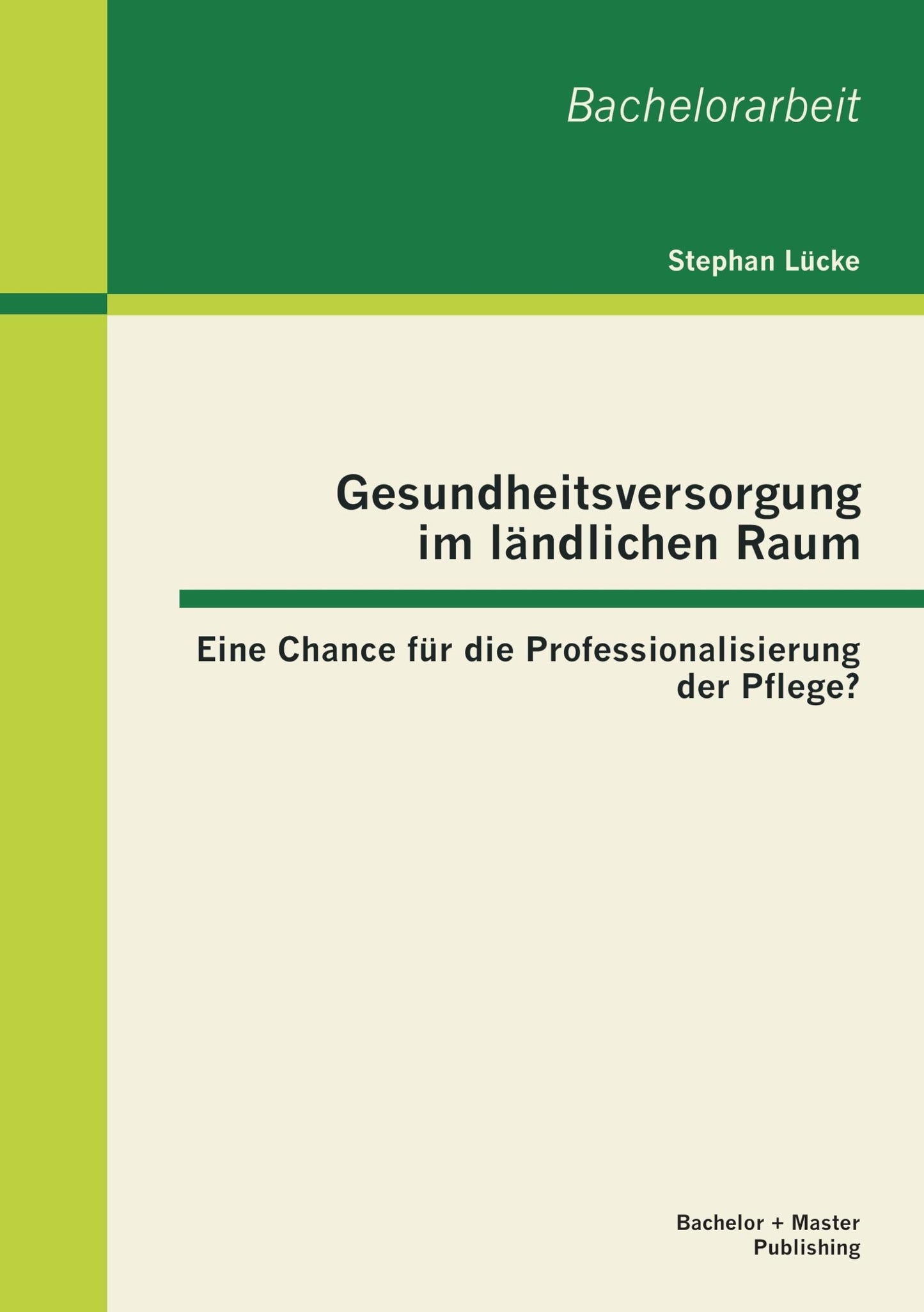Gesundheitsversorgung im ländlichen Raum: Eine Chance für die Professionalisierung der Pflege? (German Edition)