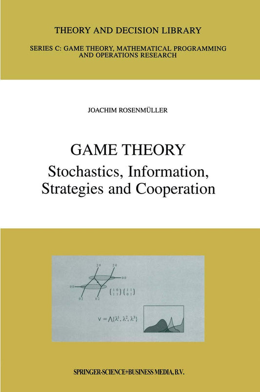 Game Theory: Stochastics, Information, Strategies and Cooperation (Theory and Decision Library C, 25)