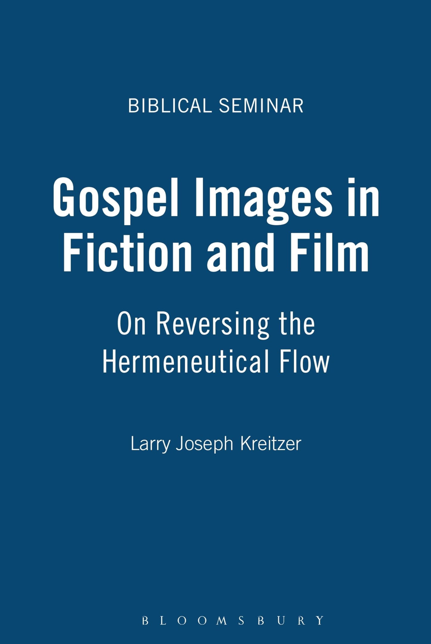 Gospel Images in Fiction and Film: On Reversing the Hermeneutical Flow (Biblical Seminar)