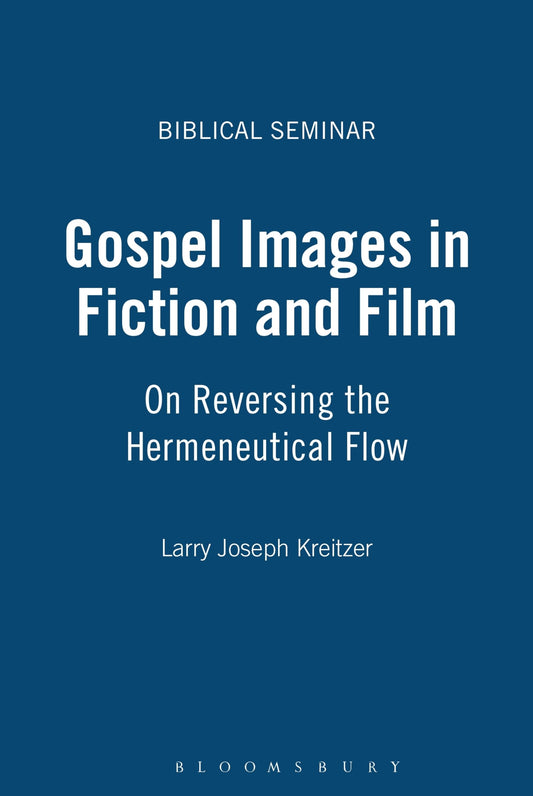 Gospel Images in Fiction and Film: On Reversing the Hermeneutical Flow (Biblical Seminar)