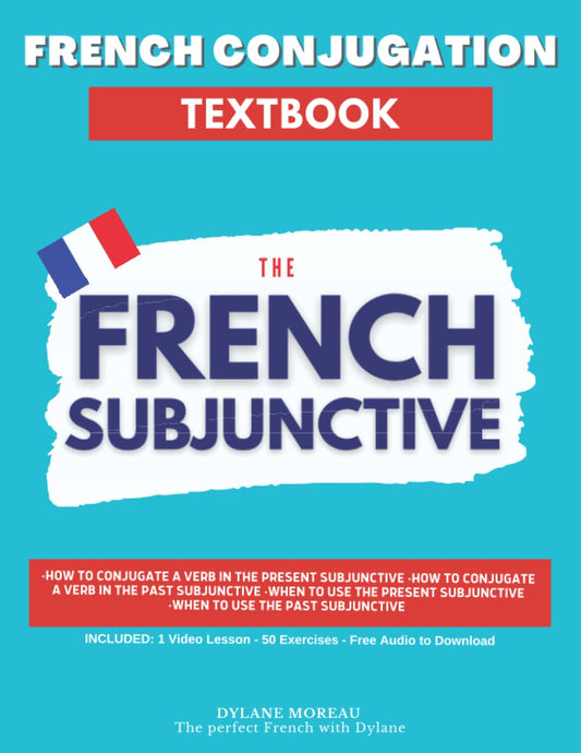 French Conjugation Textbook - The French Subjunctive: Master the French Subjunctive in One Course (Single French Textbooks)