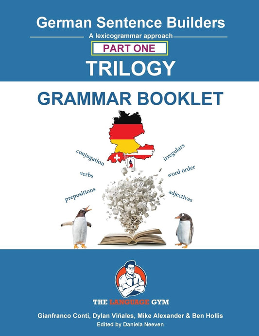 German Sentence Builders - TRILOGY - Part I - Grammar Booklet (The Language Gym - Sentence Builder Books)