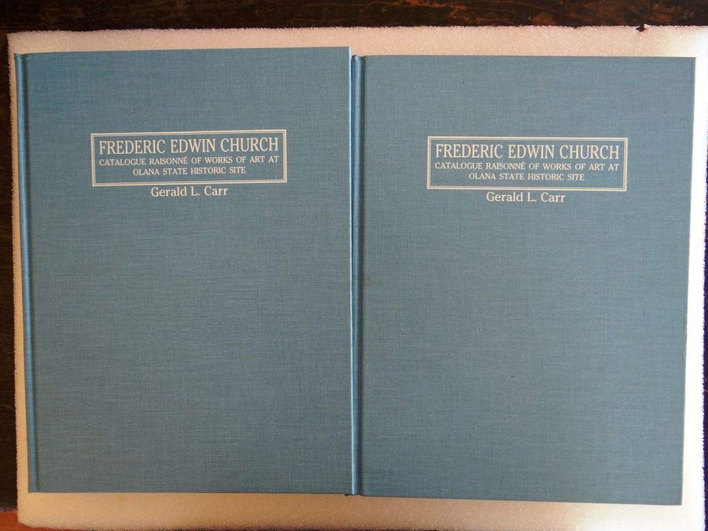 Frederic Edwin Church: Catalogue Raisonné of Works of Art at Olana State Historic Site