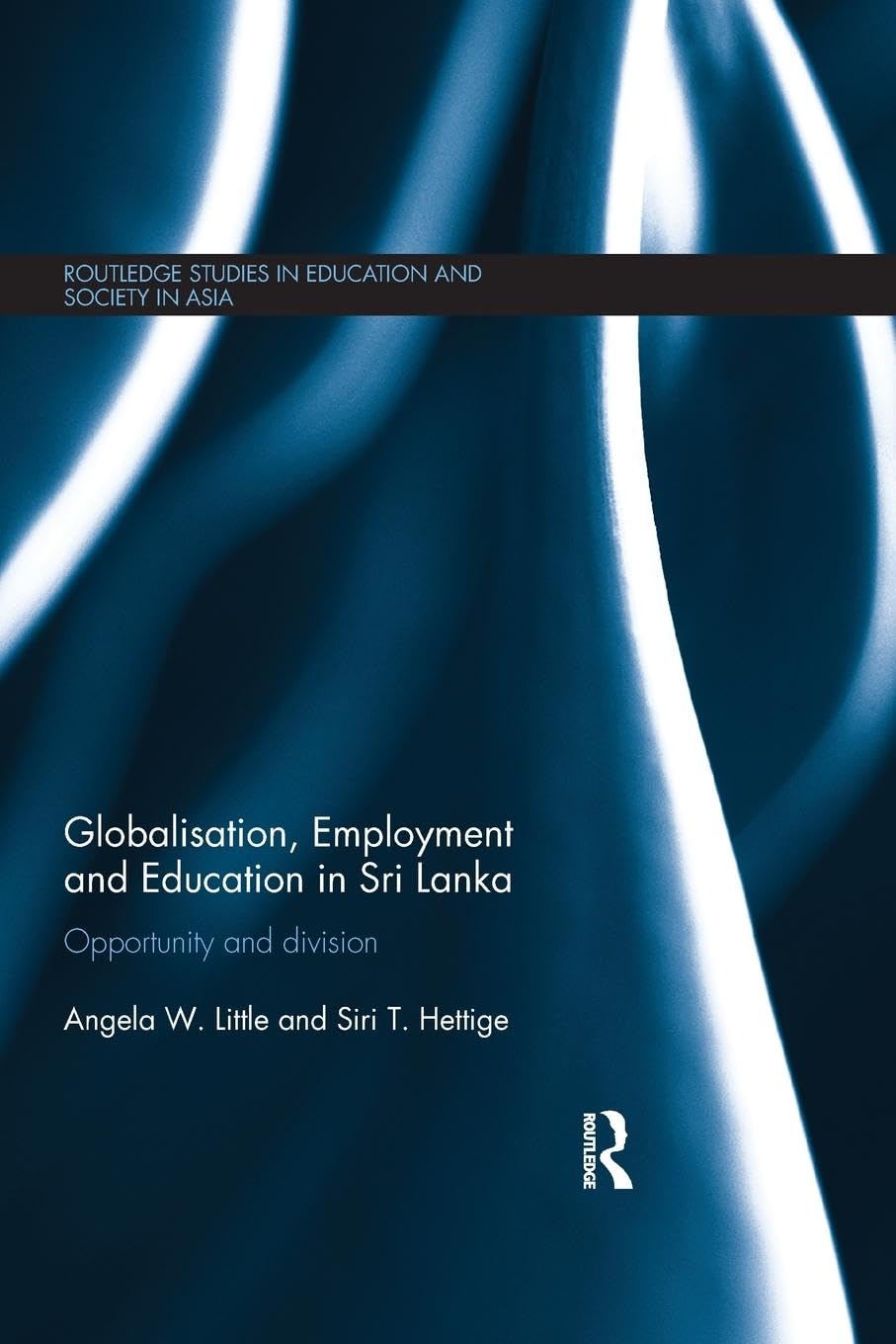 Globalisation, Employment and Education in Sri Lanka (Routledge Studies in Education and Society in Asia)