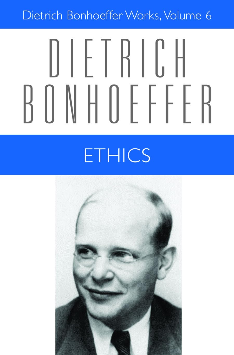 Ethics (Dietrich Bonhoeffer Works, Vol. 6)