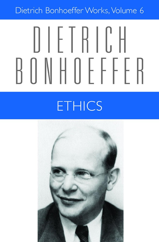 Ethics (Dietrich Bonhoeffer Works, Vol. 6)
