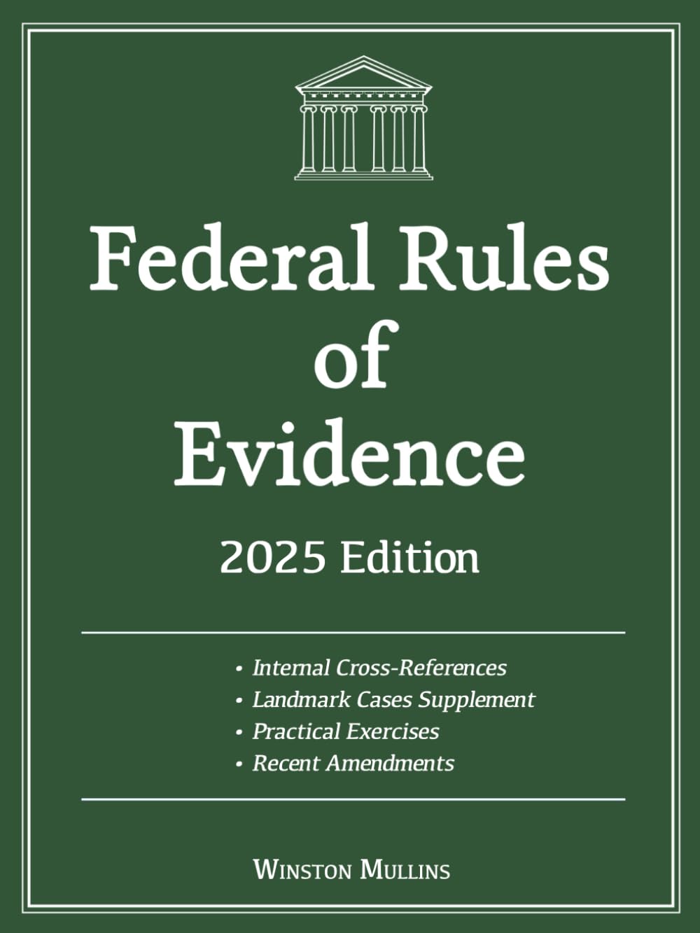 Federal Rules of Evidence, 2025 Edition: With Internal Cross-References, Advisory Committee Notes and Landmark Cases Supplement. Includes Recent Amendments and Practical Exercises
