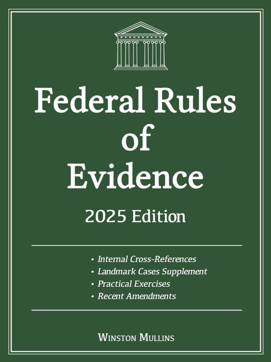 Federal Rules of Evidence, 2025 Edition: With Internal Cross-References, Advisory Committee Notes and Landmark Cases Supplement. Includes Recent Amendments and Practical Exercises