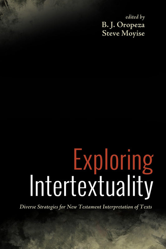 Exploring Intertextuality: Diverse Strategies for New Testament Interpretation of Texts