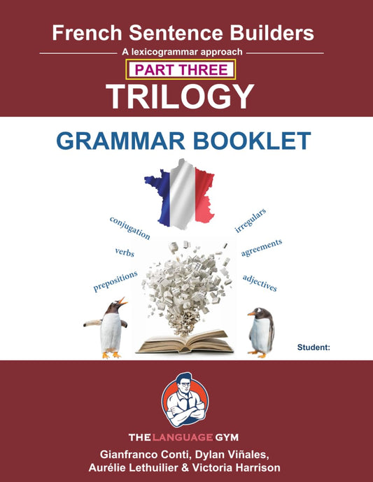 French Sentence Builders - TRILOGY - Part III - Grammar Booklet (The Language Gym - Sentence Builder Books)