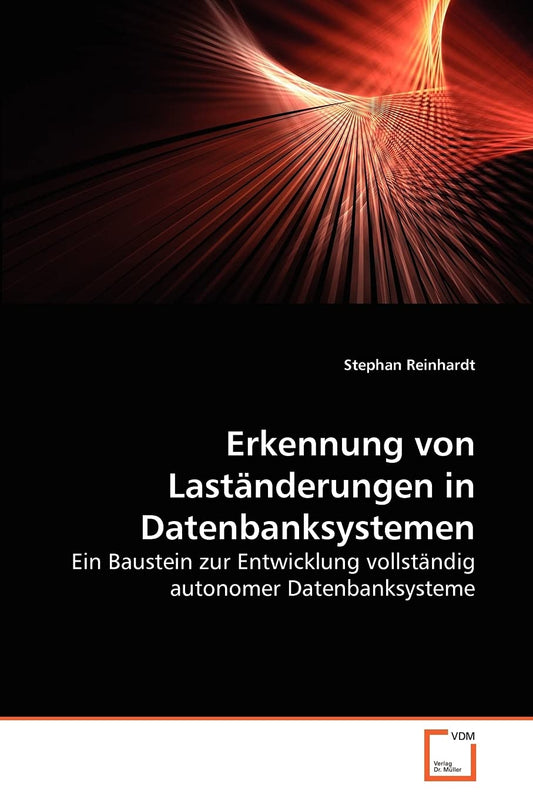 Erkennung von Laständerungen in Datenbanksystemen: Ein Baustein zur Entwicklung vollständig autonomer Datenbanksysteme (German Edition)