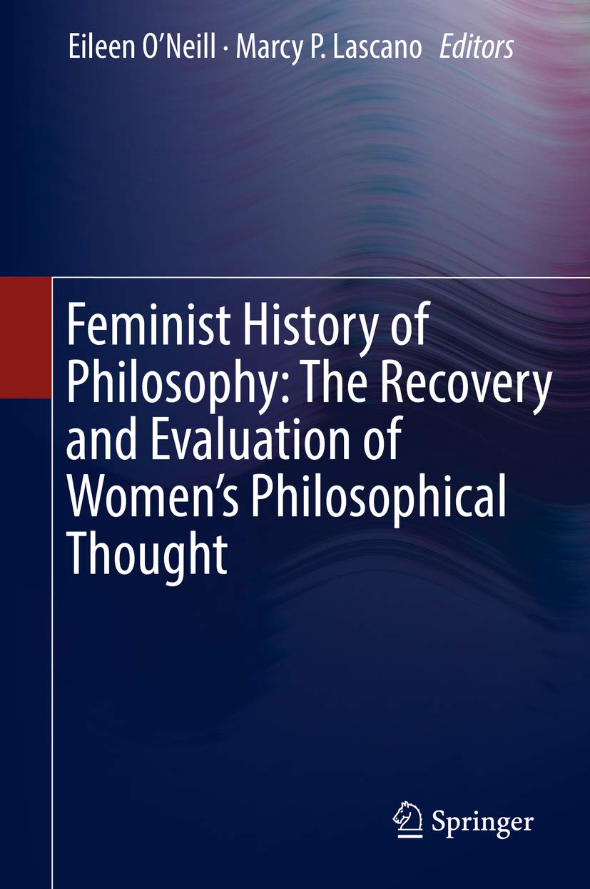 Feminist History of Philosophy: The Recovery and Evaluation of Women's Philosophical Thought (Feminist Philosophy Collection)