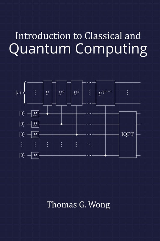 Introduction to Classical and Quantum Computing