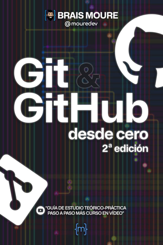 Git y GitHub desde cero: Guía de estudio teórico-práctica paso a paso más curso en vídeo (Spanish Edition)