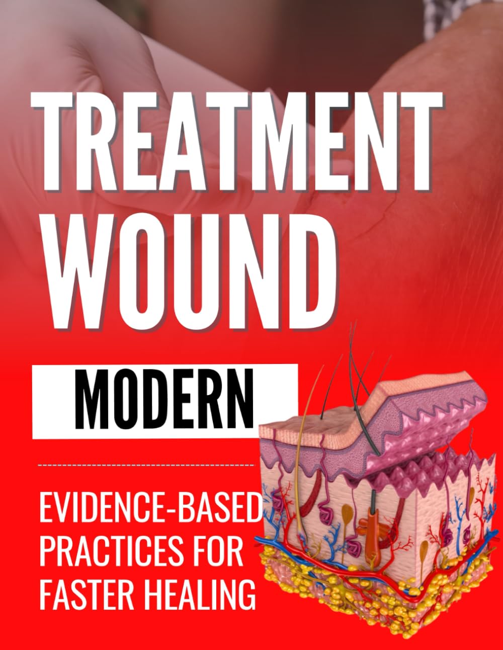 Modern Wound Treatment: Evidence-Based Practices for Faster Healing