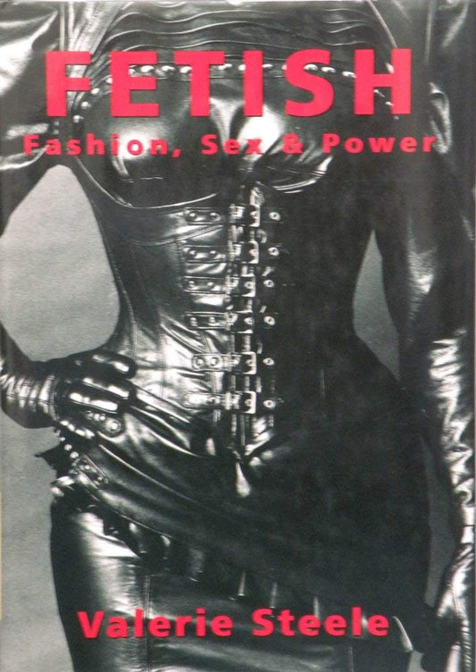 Fetish: Fashion, Sex & Power