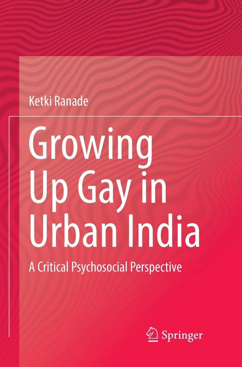 Growing Up Gay in Urban India: A Critical Psychosocial Perspective