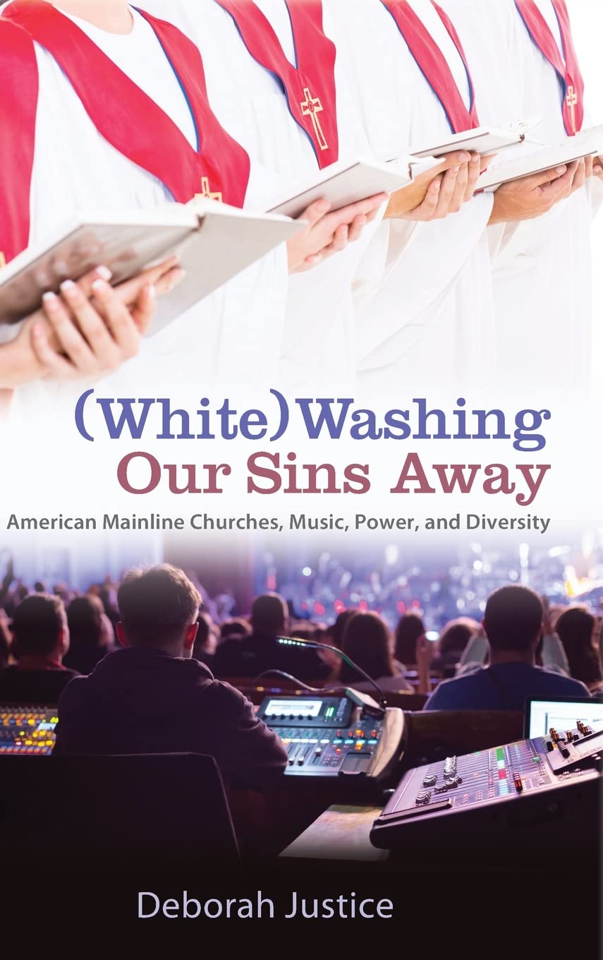 (White)Washing Our Sins Away: American Mainline Churches, Music, Power, and Diversity