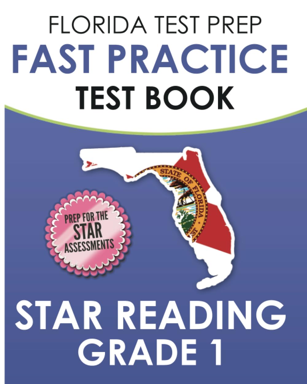 FLORIDA TEST PREP FAST Practice Test Book Star Reading Grade 1: Includes Four Star Reading Practice Tests