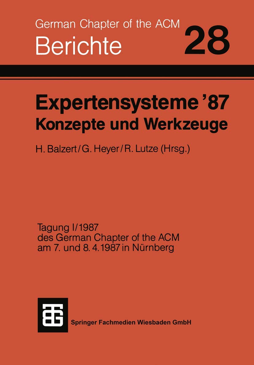 Expertensysteme ’87 Konzepte und Werkzeuge (Berichte Des German Chapter of the ACM,) (German Edition)