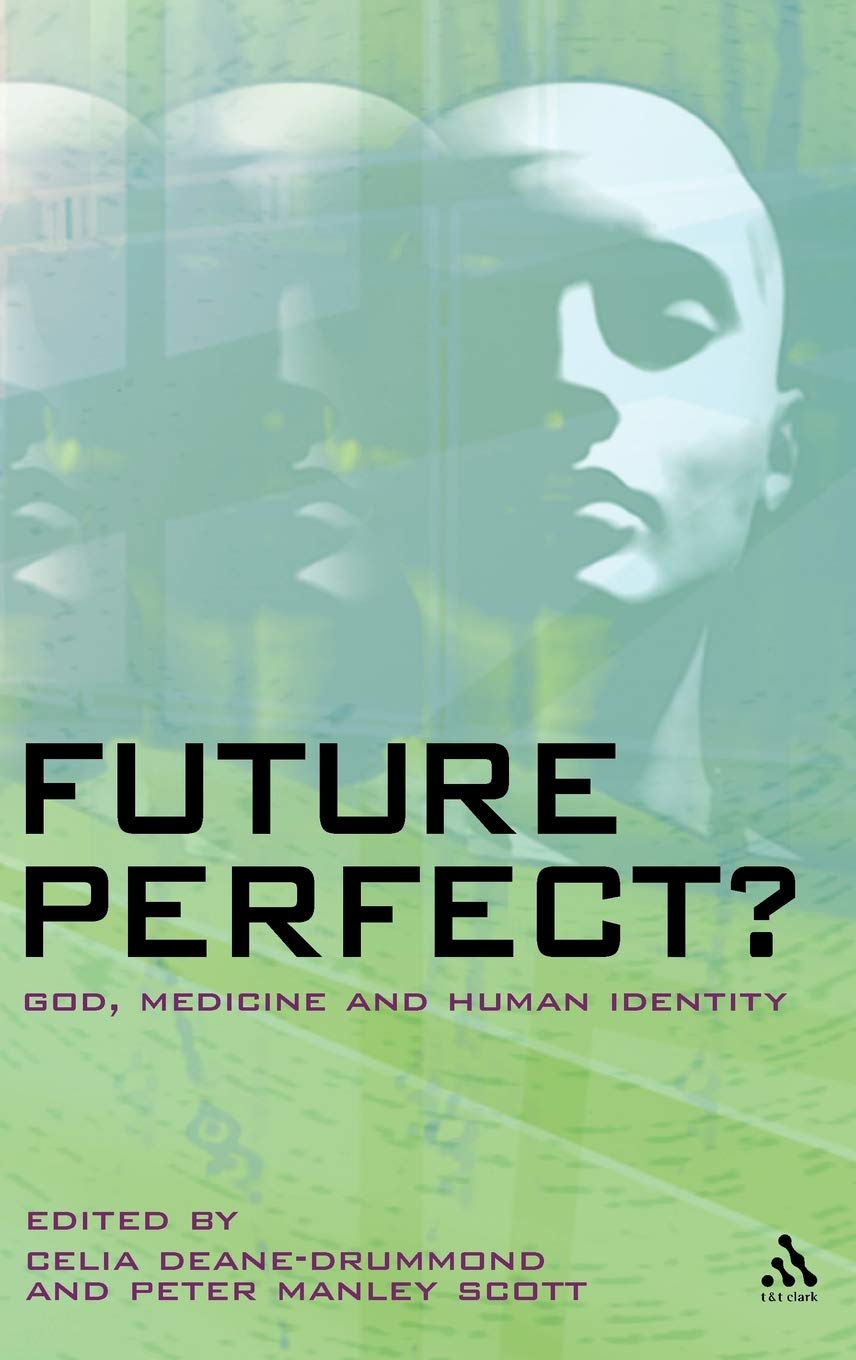 Future Perfect?: God, Medicine and Human Identity