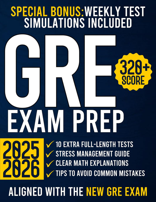 GRE Exam Prep: The Ultimate Guide with 10 Full-Length Practice Tests and 2000+ Questions Aligned to the New GRE Format | Achieve a 320+ Score and Open the Doors to Top Master’s & PhD Programs