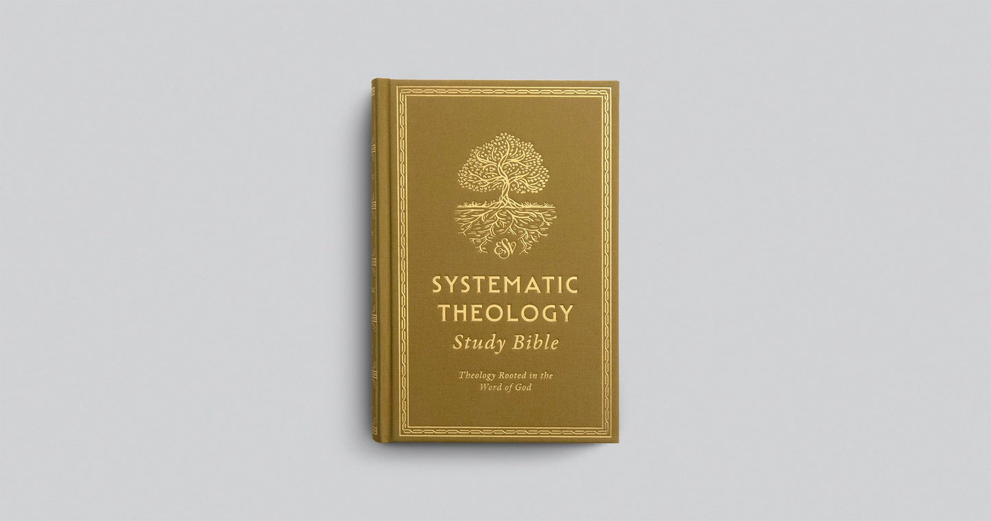 ESV Systematic Theology Study Bible: Theology Rooted in the Word of God (Cloth over Board, Ochre)