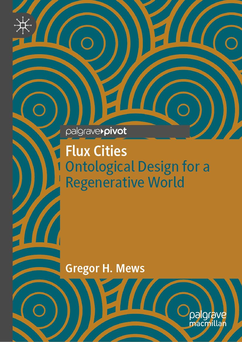 Flux Cities: Ontological Design for a Regenerative World