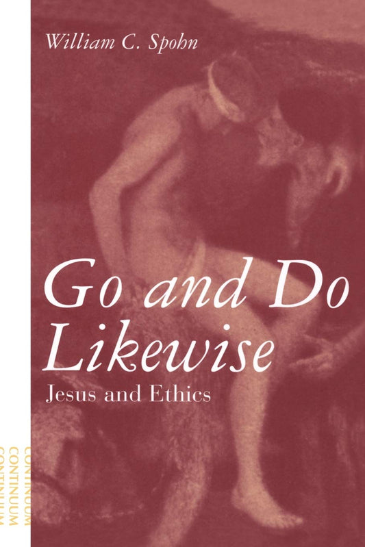 Go and Do Likewise: Jesus And Ethics