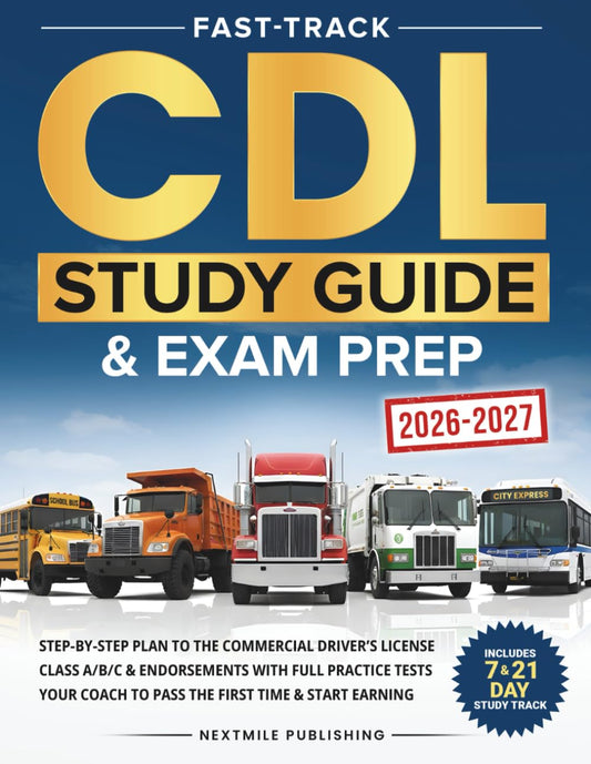 Fast-Track CDL Study Guide & Exam Prep: Step-by-Step Plan to the Commercial Driver’s License Class A/B/C & Endorsements with Full Practice Tests – Your Coach to Pass the First Time & Start Earning
