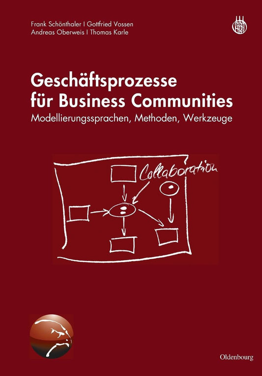 Geschäftsprozesse für Business Communities: Modellierungssprachen, Methoden, Werkzeuge: Modellierungssprachen, Methoden, Werkzeuge (German Edition)