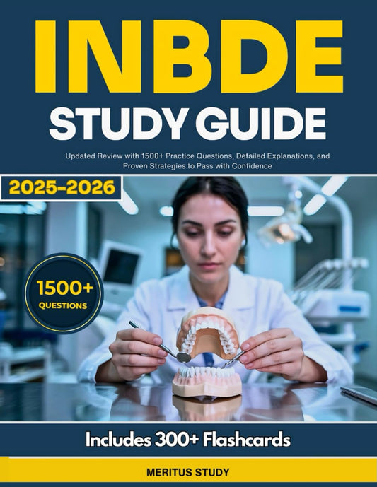 INBDE STUDY GUIDE: Updated Review with 1500+ Practice Questions, Detailed Explanations, and Proven Strategies to Pass with Confidence