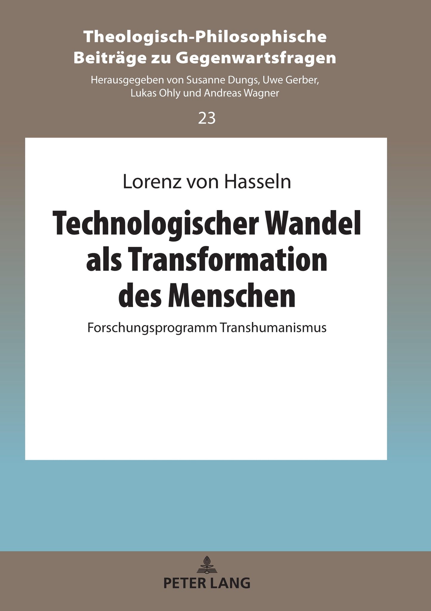 Technologischer Wandel als Transformation des Menschen (Theologisch-Philosophische Beiträge zu Gegenwartsfragen) (German Edition)