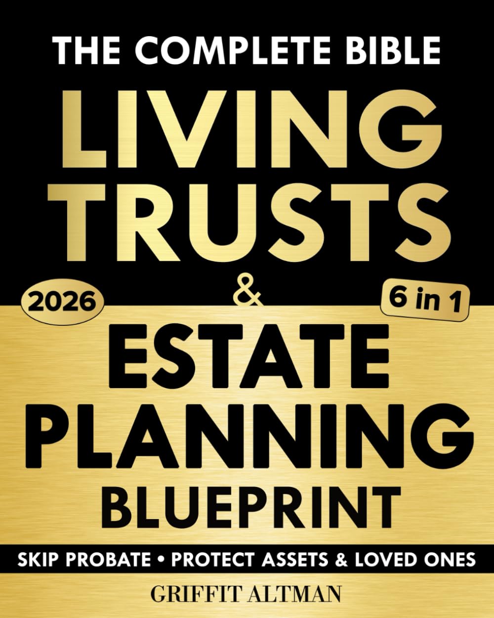 Estate Planning & Living Trusts Blueprint: The Complete and Easy-to-Follow Guide to Protecting Your Assets, Safeguarding the Future of Your Loved Ones, Optimizing Costs, & Creating a Lasting Legacy