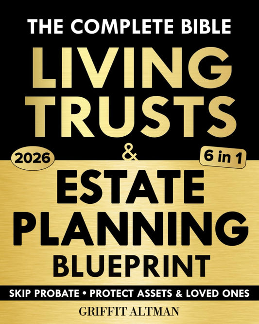 Estate Planning & Living Trusts Blueprint: The Complete and Easy-to-Follow Guide to Protecting Your Assets, Safeguarding the Future of Your Loved Ones, Optimizing Costs, & Creating a Lasting Legacy