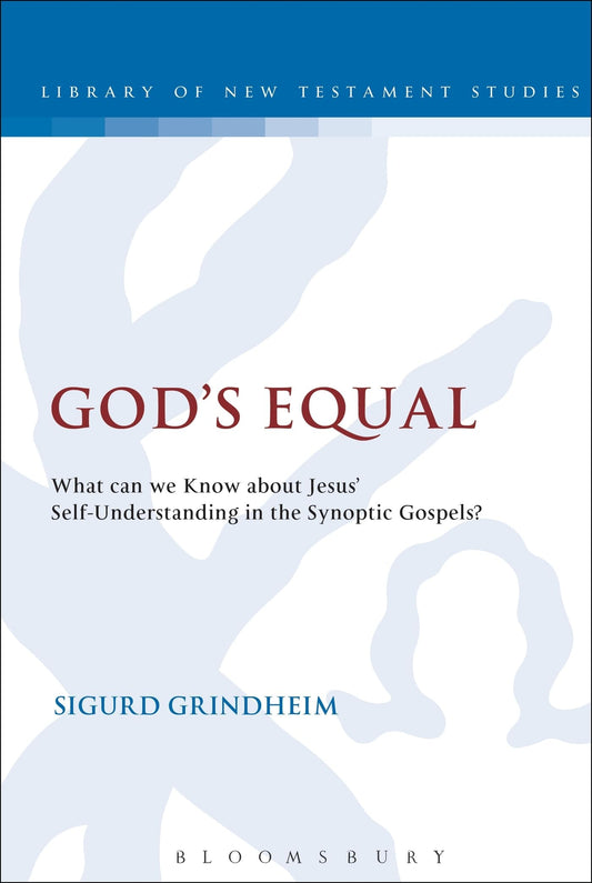 God's Equal: What Can We Know About Jesus' Self-Understanding? (The Library of New Testament Studies)