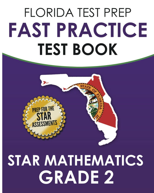 FLORIDA TEST PREP FAST Practice Test Book Star Mathematics Grade 2: Includes 4 Star Math Practice Tests