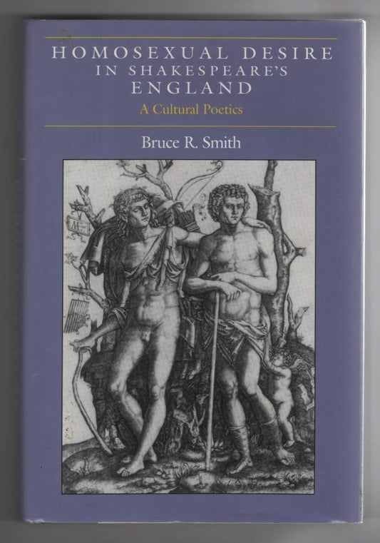 Homosexual Desire in Shakespeare's England: A Cultural Poetics