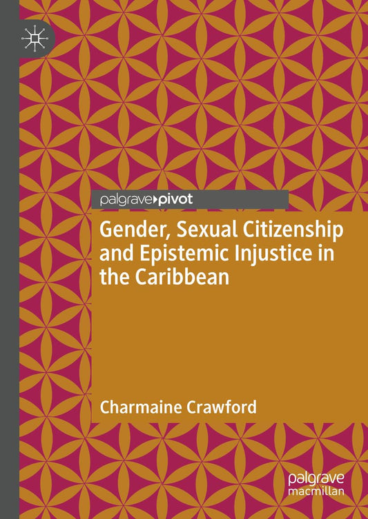 Gender, Sexual Citizenship and Epistemic Injustice in the Caribbean