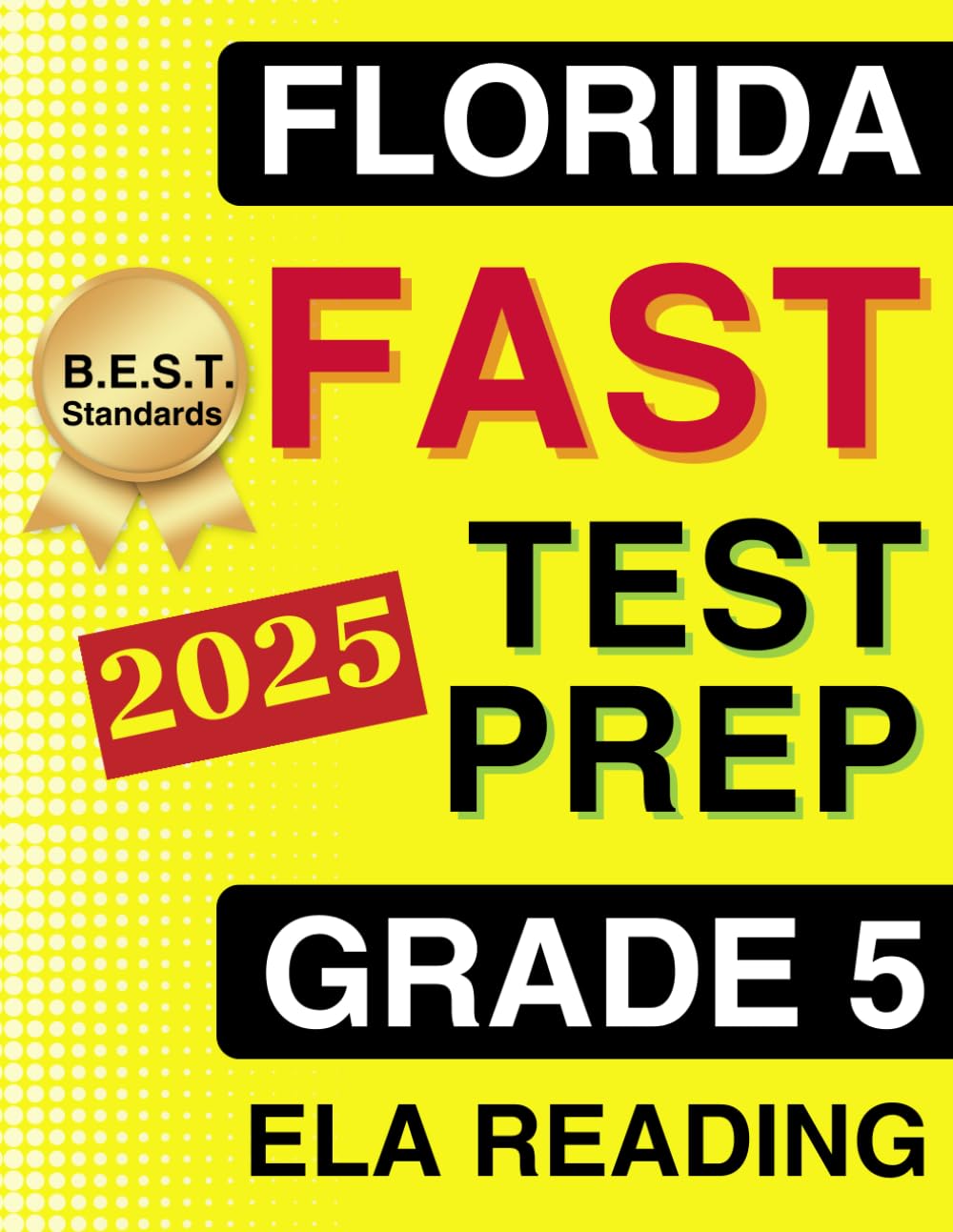 Florida FAST Test Prep Grade 5: ELA Reading. A Comprehensive Practice Workbook with Full-Length ELA Reading Tests (Florida FAST Assessment Practice - Grade 5)
