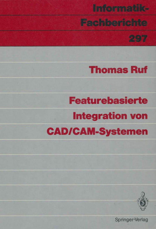 Featurebasierte Integration von CAD/CAM-Systemen (Informatik-Fachberichte, 297) (German Edition)