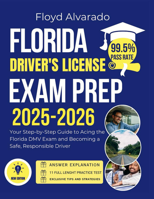 Florida Driver’s License Exam Prep: Your Step-by-Step Guide to Acing the Florida DMV Exam and Becoming a Safe, Responsible Driver