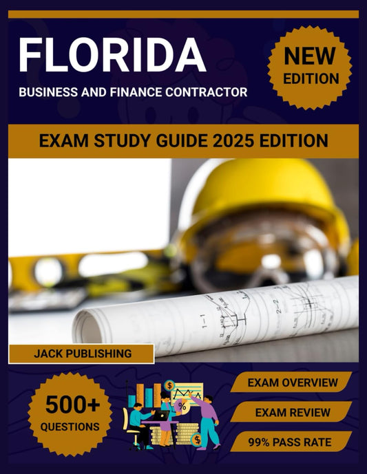 Florida Business and Finance Contractor Exam Study Guide 2025 Edition: Complete Review with Practice Questions, Financial Management & Florida Construction Law