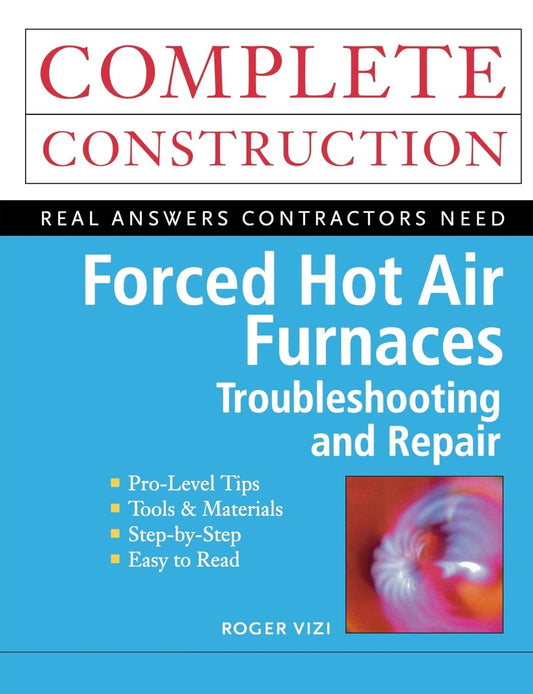 Forced Hot Air Furnaces : Troubleshooting and Repair