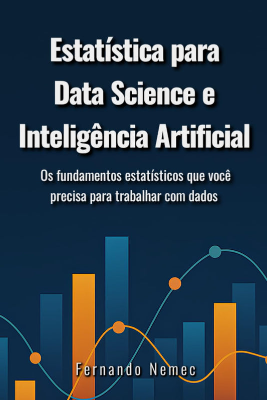 Estatística para Data Science e Inteligência Artificial: Os fundamentos estatísticos que você precisa para trabalhar com dados (Portuguese Edition)