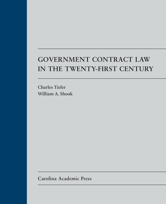Government Contract Law in the Twenty-First Century (Law Casebook)
