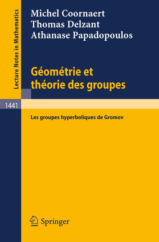 Geometrie et theorie des groupes: Les groupes hyperboliques de Gromov (Lecture Notes in Mathematics, 1441) (French Edition)