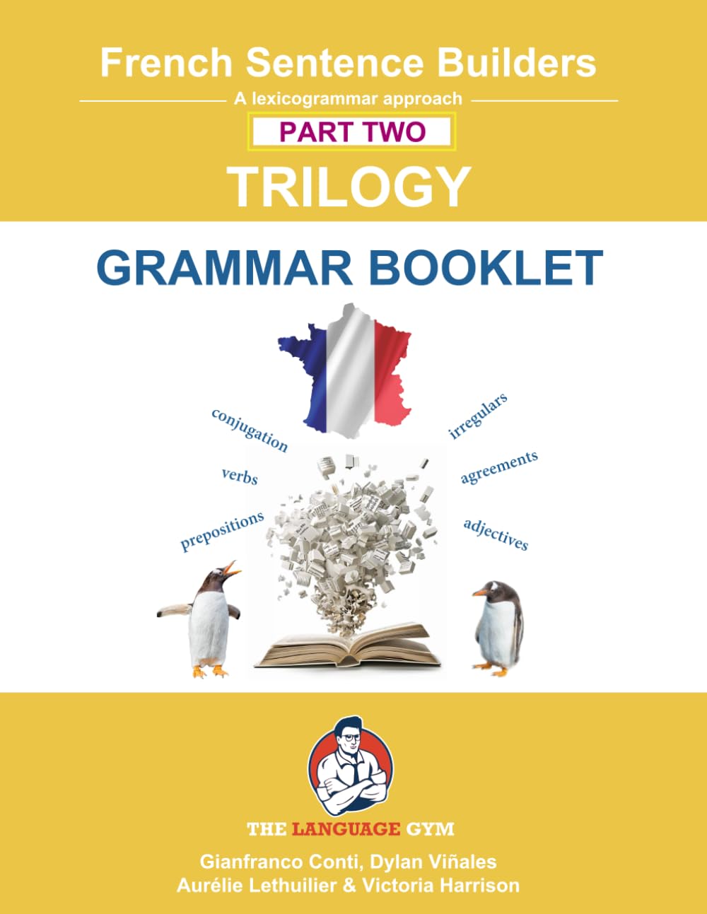 French Sentence Builders - TRILOGY - Part II - Grammar Booklet (The Language Gym - Sentence Builder Books)