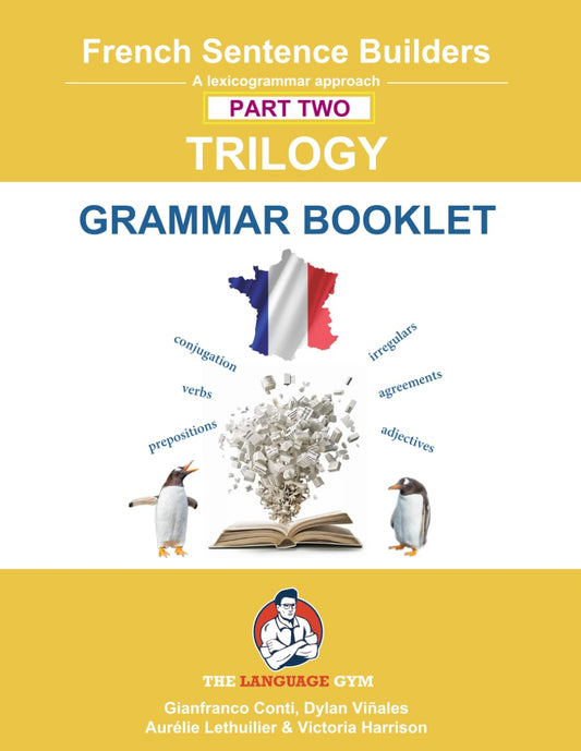 French Sentence Builders - TRILOGY - Part II - Grammar Booklet (The Language Gym - Sentence Builder Books)